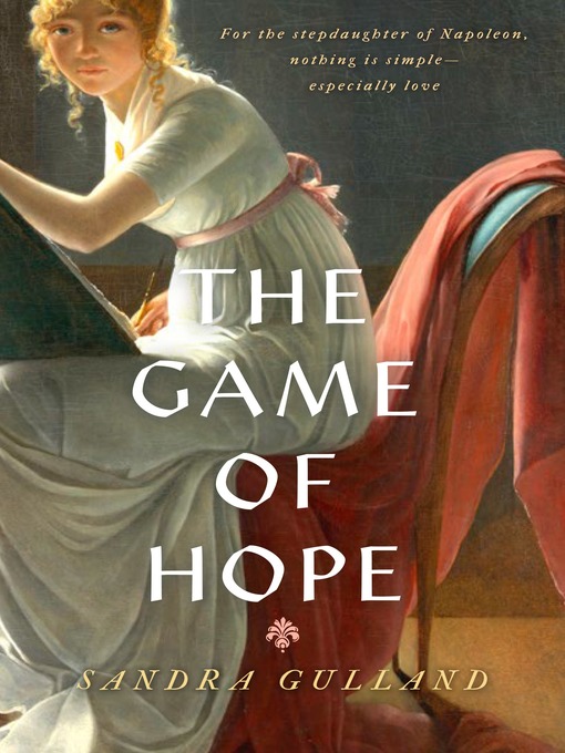 Title details for The Game of Hope by Sandra Gulland - Available